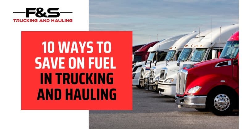 10 Ways to Save on Fuel in Trucking and Hauling