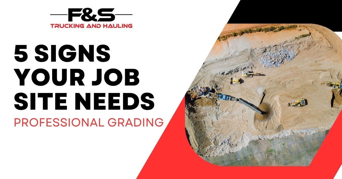 5 Signs Your Job Site Needs Professional Grading