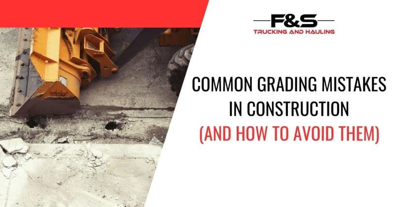 Common Grading Mistakes in Construction (And How to Avoid Them)