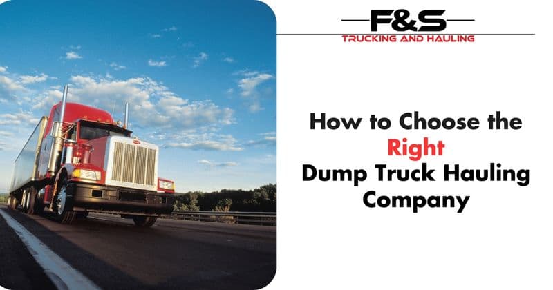 How to Choose the Right Dump Truck Hauling Company