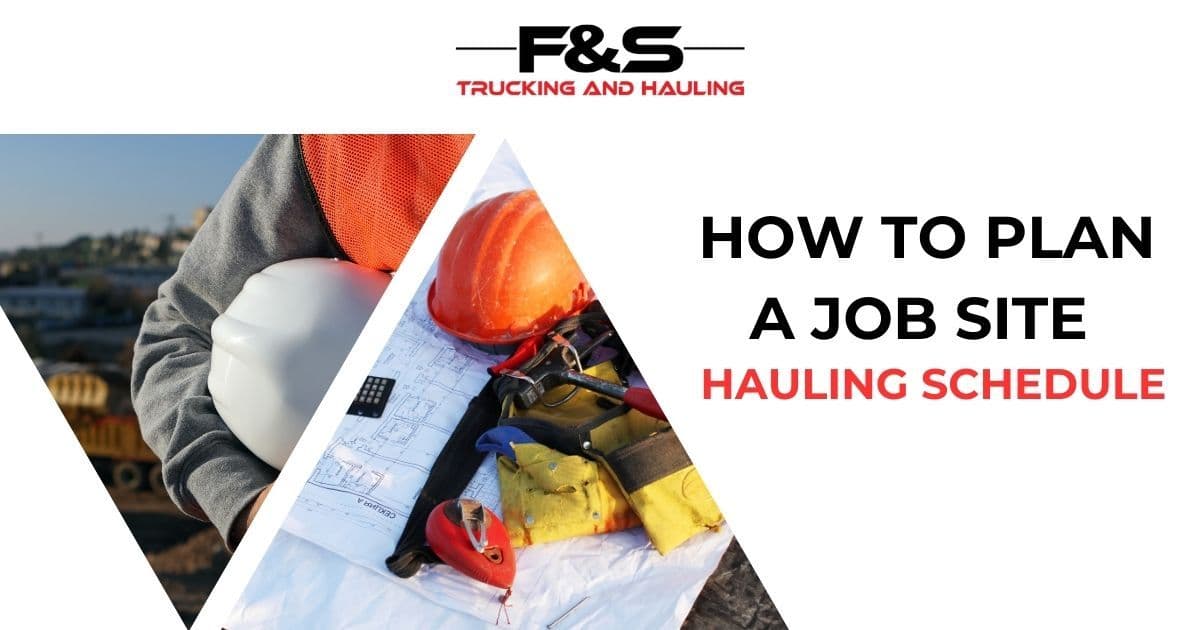 How to Plan a Job Site Hauling Schedule