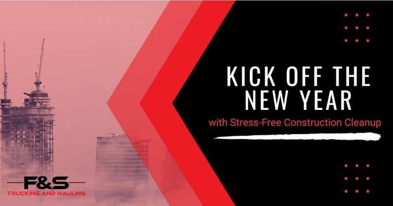 Kick Off the New Year with Stress-Free Construction Cleanup
