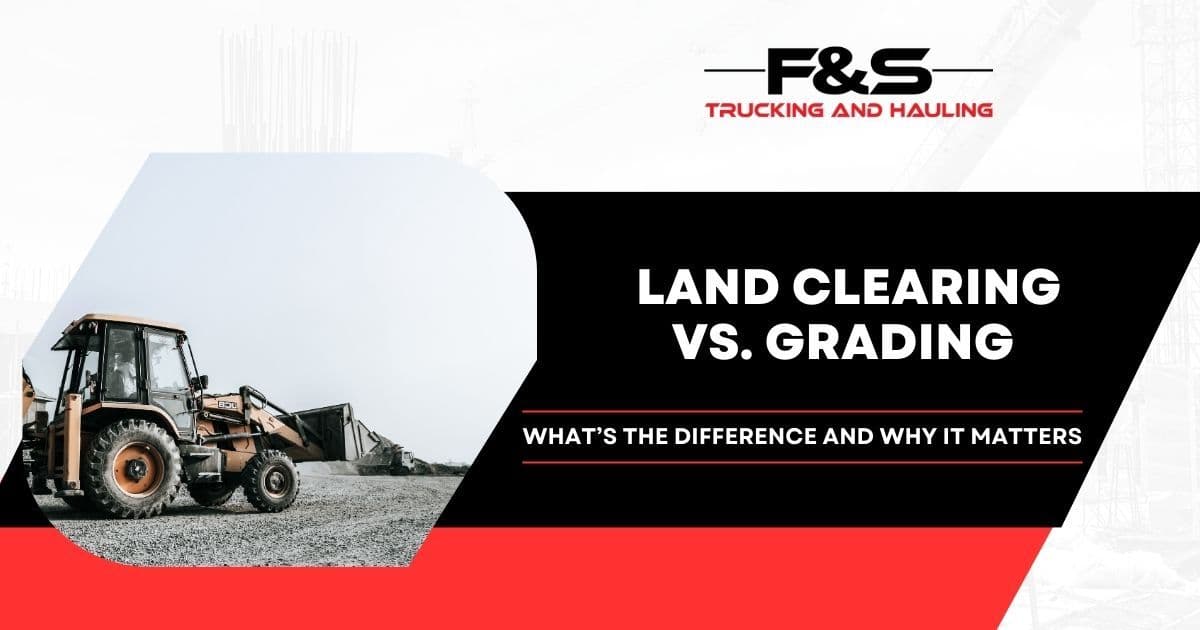 Land Clearing vs. Grading: What’s the Difference and Why It Matters