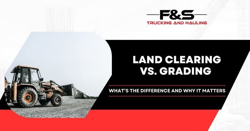 Land Clearing vs. Grading: What’s the Difference and Why It Matters