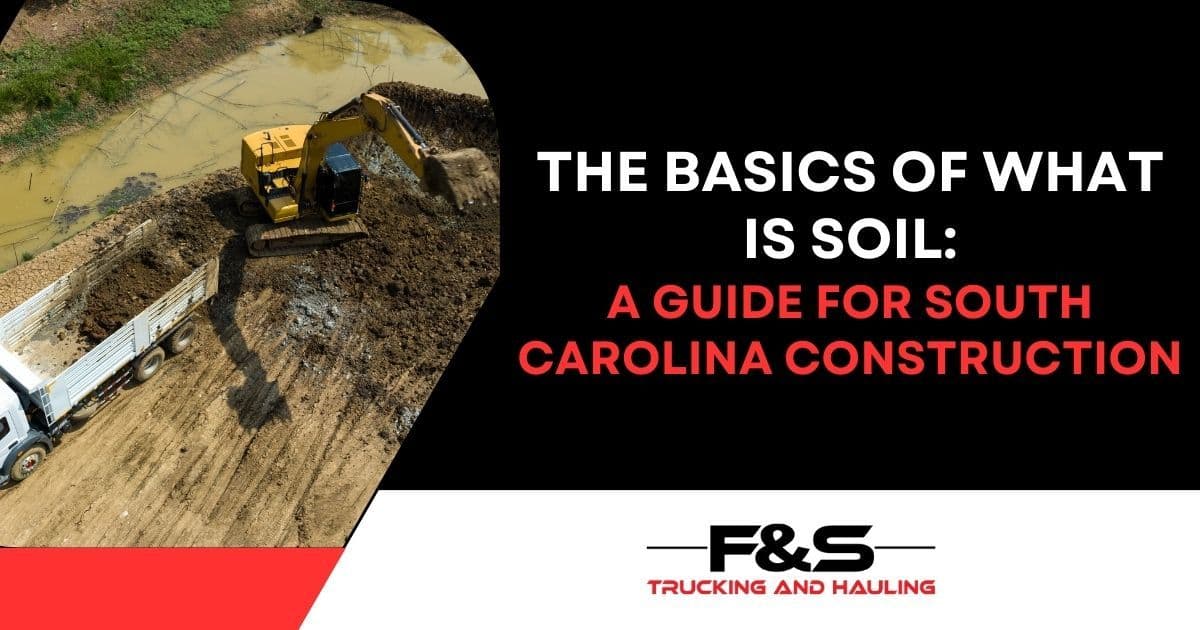 The Basics of What is Soil: A Guide for South Carolina Construction