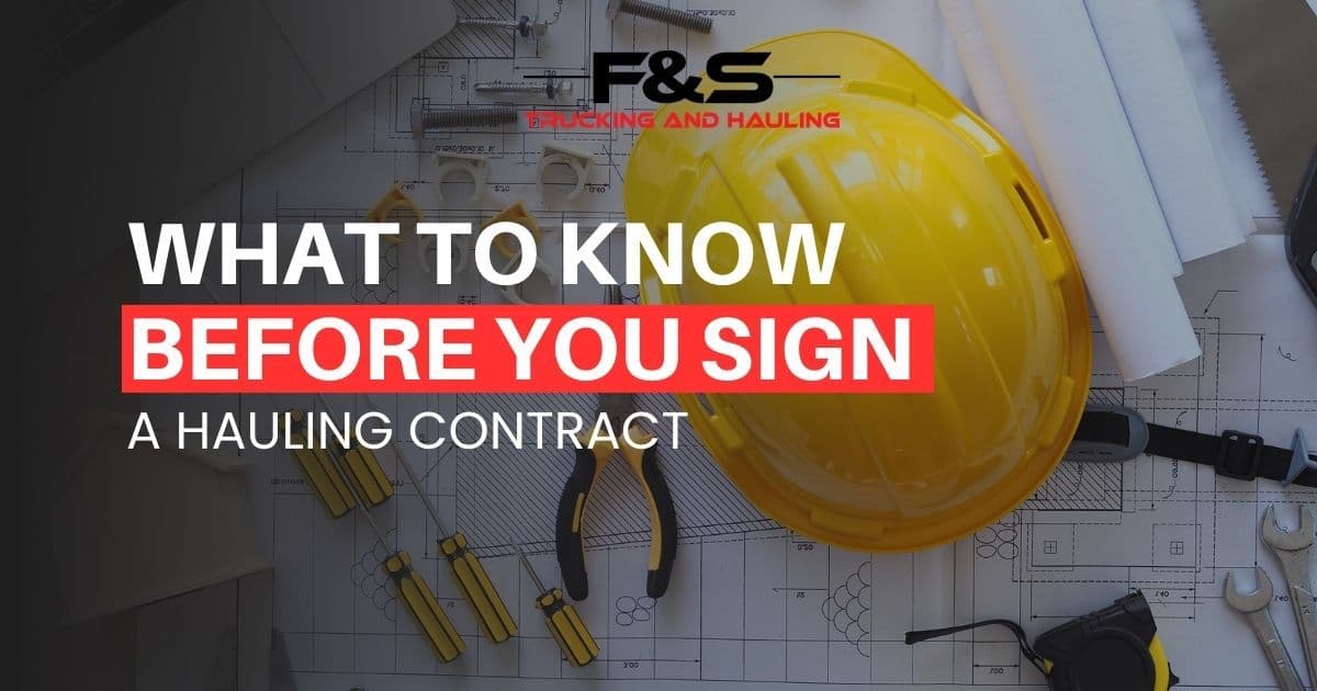 What to Know Before You Sign a Hauling Contract