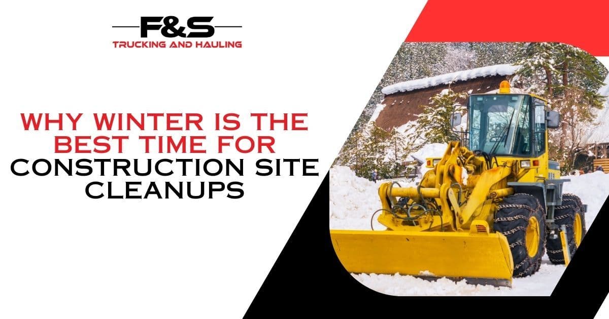 Why Winter Is the Best Time for Construction Site Cleanups