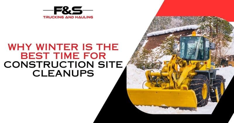 Why Winter Is the Best Time for Construction Site Cleanups