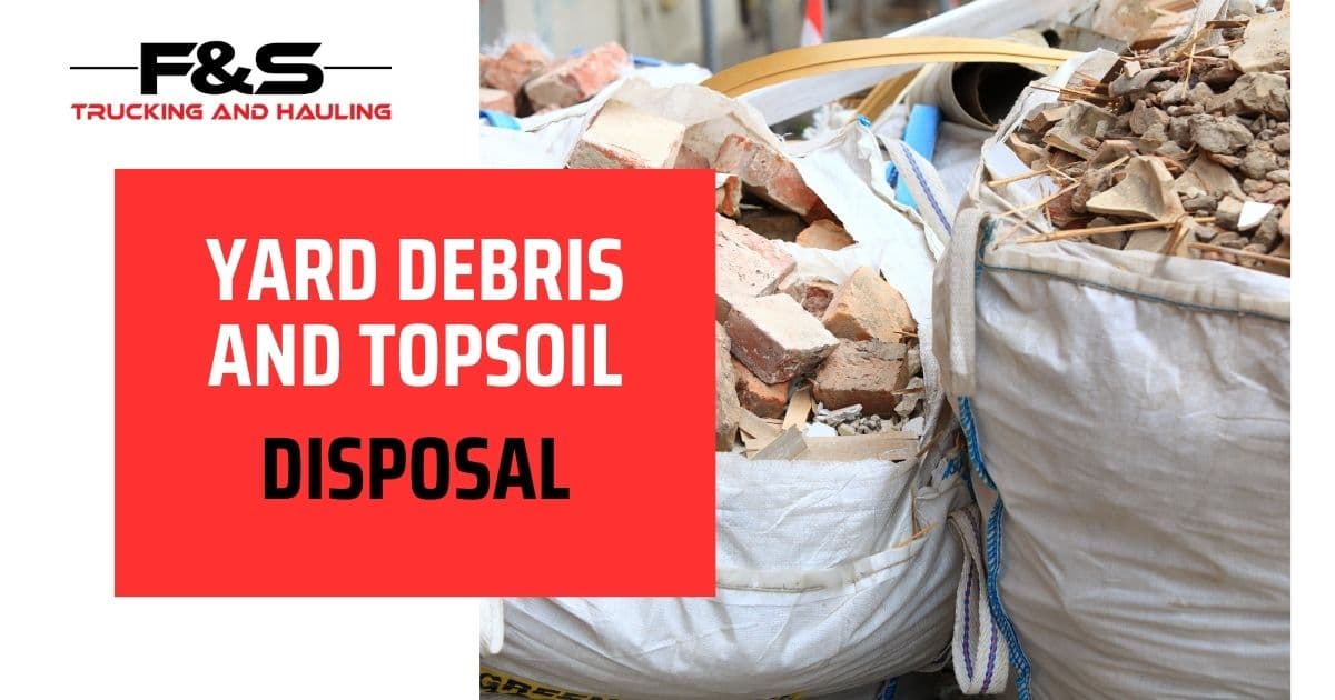 Yard Debris and Topsoil Disposal: A Complete Guide to Eco-Friendly, Efficient Removal